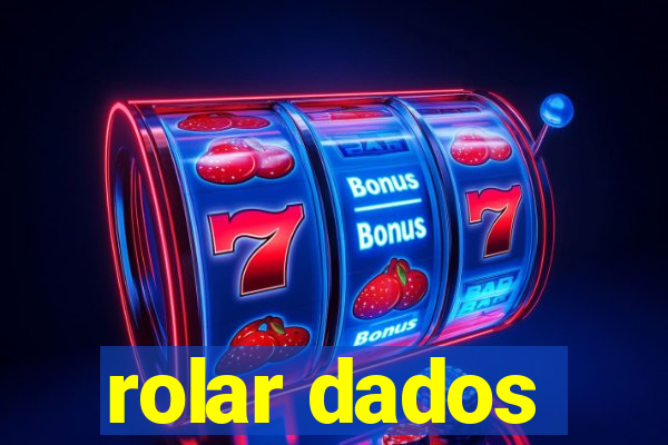 rolar dados